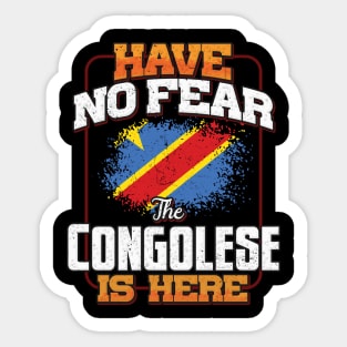 Congolese Flag  Have No Fear The Congolese Is Here - Gift for Congolese From Democratic Republic Of Congo Sticker